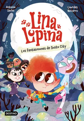 LINA LUPINA 4. LOS FANTASMONES DE SUSTO CITY LINA LUPINA 4. LOS FANTASMONES DE SUSTO CITY