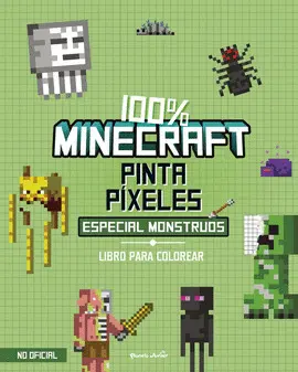 100% MINECRAFT. PINTA PIXELES. ESPECIAL MONSTRUOS 100% MINECRAFT. PINTA PIXELES. ESPECIAL MONSTRUOS