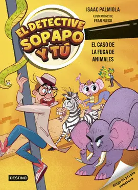 EL DETECTIVE SOPAPO Y TÚ 2. EL CASO DE LA FUGA DE ANIMALES EL DETECTIVE SOPAPO Y TÚ 2. EL CASO DE LA FUGA DE ANIMALES
