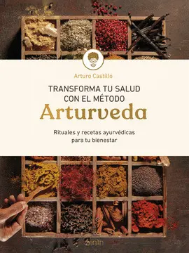 TRANSFORMA TU SALUD CON EL METODO ARTURVEDA