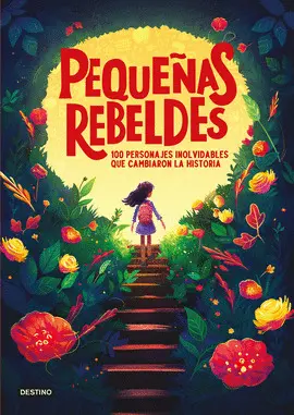 PEQUEÑAS REBELDES. 100 PERSONAJES INOLVIDABLES