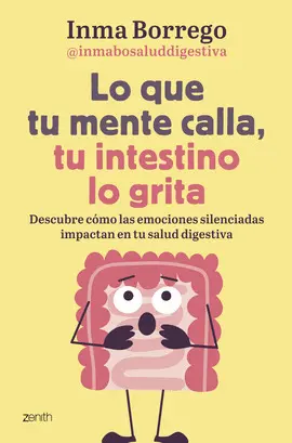 LO QUE TU MENTE CALLA, TU INTESTINO LO GRITA