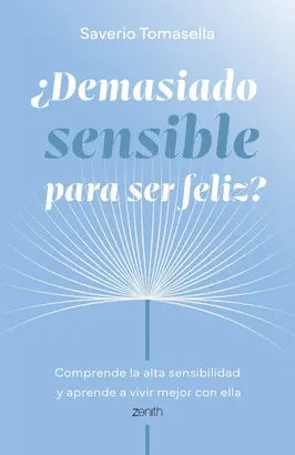 ¿Demasiado Sensible para Ser Feliz?