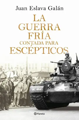 La Guerra Fría Contada para Escépticos
