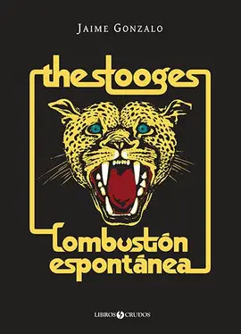 THE STOOGES: COMBUSTIÓN ESPONTÁNEA