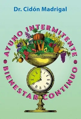 AYUNO INTERMITENTE BIENESTAR CONTINUO AYUNO INTERMITENTE BIENESTAR CONTINUO