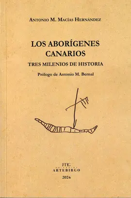 LOS ABORÍGENES CANARIOS. TRES MILENIOS DE HISTORIA.