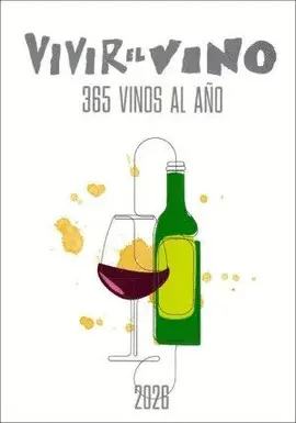 Vivir el Vino. 365 Vinos Al Año 2026