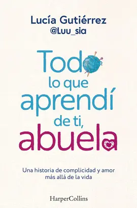 TODO LO QUE APRENDÍ DE TI, ABUELA TODO LO QUE APRENDÍ DE TI, ABUELA