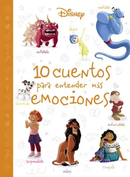 DISNEY. 10 CUENTOS PARA ENTENDER MIS EMOCIONES DISNEY. 10 CUENTOS PARA ENTENDER MIS EMOCIONES