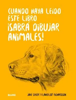 CUANDO HAYA LEIDO ESTE LIBRO ¡SABRÁ DIBUJAR ANIMALES! CUANDO HAYA LEIDO ESTE LIBRO ¡SABRÁ DIBUJAR ANIMALES!