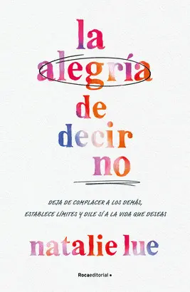 ALEGRIA DE DECIR NO, LA ALEGRIA DE DECIR NO, LA