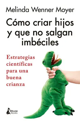 Cómo Criar Hijos y que no Salgan Imbéciles