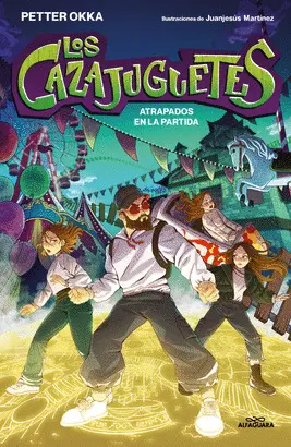 LOS CAZAJUGUETES. ATRAPADOS EN LA PARTIDA