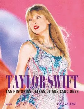 TAYLOR SWIFT. HISTORIA DESTRÁS DE SUS CANCIONES