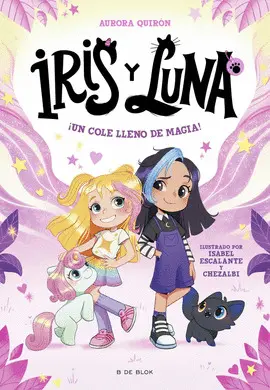 IRIS Y LUNA 1. ¡UN COLE LLENO DE MAGIA! IRIS Y LUNA 1. ¡UN COLE LLENO DE MAGIA!