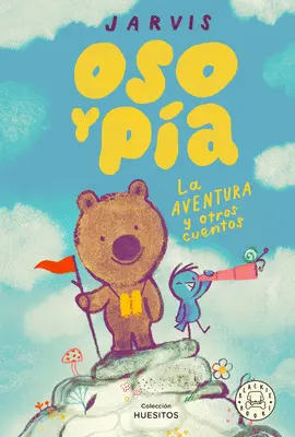 OSO Y PIA. LA AVENTURA Y OTROS CUENTOS OSO Y PIA. LA AVENTURA Y OTROS CUENTOS