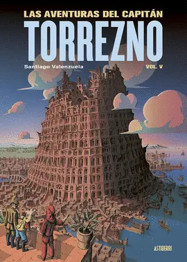 LAS AVENTURAS DEL CAPITAN TORREZNO, VOLUMEN 5. BABEL LAS AVENTURAS DEL CAPITAN TORREZNO, VOLUMEN 5. BABEL