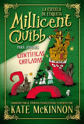 ESCUELA DE ETIQUETA MILLICENT QUIBB PARA JÓVENES CIENTÍFICAS CHIFLADAS
