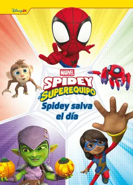SPIDEY Y SU SUPEREQUIPO: SPIDEY SALVA EL DIA