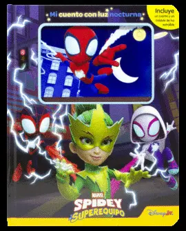 SPIDEY Y SU SUPEREQUIPO. MI CUENTO CON LUZ NOCTURN
