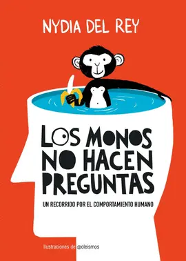 MONOS NO HACEN PREGUNTAS:UN RECORRIDO POR EL COMPORTAMIENTO MONOS NO HACEN PREGUNTAS:UN RECORRIDO POR EL COMPORTAMIENTO