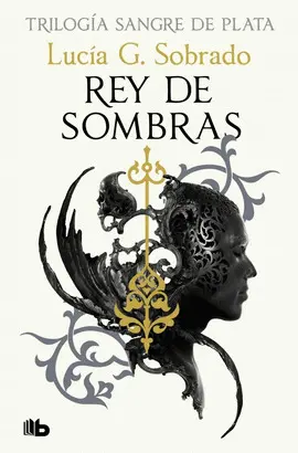 Rey de Sombras (Trilogía Sangre de Plata 2)