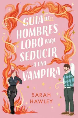 GUÍA DE HOMBRES LOBO PARA SEDUCIR A UNA VAMPIRA GUÍA DE HOMBRES LOBO PARA SEDUCIR A UNA VAMPIRA