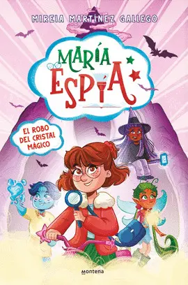 MARÍA ESPÍA 1 - EL ROBO DEL CRISTAL MÁGICO MARÍA ESPÍA 1 - EL ROBO DEL CRISTAL MÁGICO