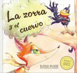 LA ZORRA Y EL CUERVO. FABULA EN VERSO LA ZORRA Y EL CUERVO. FABULA EN VERSO