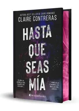 HASTA QUE SEAS MÍA (EDICIÓN ESPECIAL LIMITADA EN TAPA DURA CON CANTOS PINTADOS)