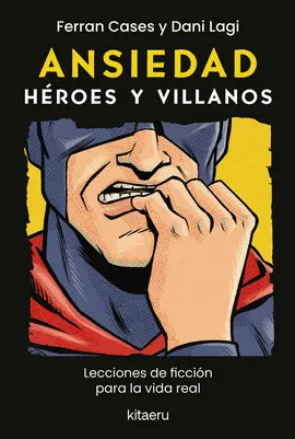 Ansiedad. Héroes y Villanos