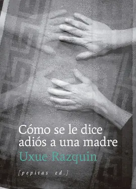 CÓMO SE LE DICE ADIÓS A UNA MADRE