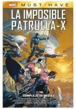 MARVEL MUST-HAVE. LA IMPOSIBLE PATRULLA-X 10 COMPLEJO MESIAS MARVEL MUST-HAVE. LA IMPOSIBLE PATRULLA-X 10 COMPLEJO MESIAS