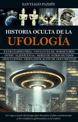 HISTORIA OCULTA DE LA UFOLOGÍA HISTORIA OCULTA DE LA UFOLOGÍA