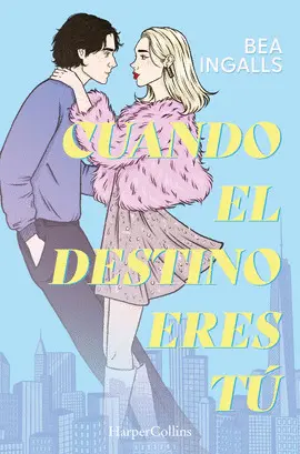 CUANDO EL DESTINO ERES TÚ (UNA DESLUMBRANTE HISTORIA DE AMOR SITUADA EN NUEVA YORK)