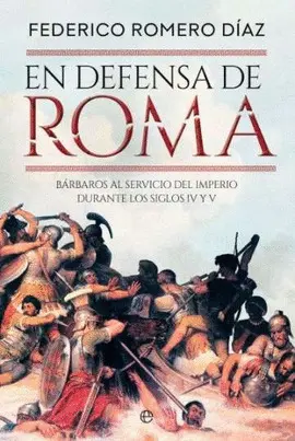 EN DEFENSA DE ROMA:BARBAROS SERVICIO IMPERIO DURANTE S.IV Y EN DEFENSA DE ROMA:BARBAROS SERVICIO IMPERIO DURANTE S.IV Y