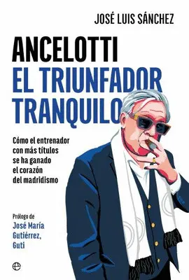 ANCELOTTI. EL TRIUNFADOR TRANQUILO ANCELOTTI. EL TRIUNFADOR TRANQUILO