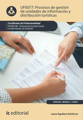 UF0077 PROCESOS DE GESTIÓN DE UNIDADES DE INFORMACIÓN Y DISTRIBUCIÓN TURÍSTICAS. HOTI01