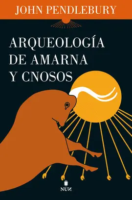 ARQUEOLOGÍA DE AMARNA Y CNOSOS ARQUEOLOGÍA DE AMARNA Y CNOSOS