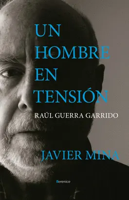 UN HOMBRE EN TENSIÓN. RAÚL GUERRA GARRIDO