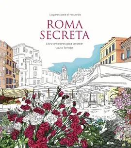 ROMA SECRETA. LIBRO ANTIESTRÉS PARA COLOREAR ROMA SECRETA. LIBRO ANTIESTRÉS PARA COLOREAR