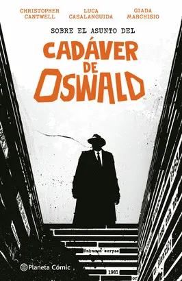 SOBRE EL ASUNTO DEL CADÁVER DE OSWALD SOBRE EL ASUNTO DEL CADÁVER DE OSWALD