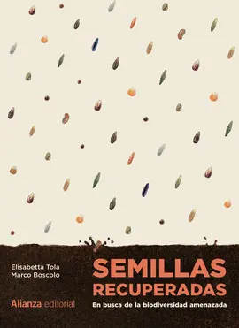 SEMILLAS RECUPERADAS: EN BUSCA DE LA BIODIVERSIDAD AMENAZADA SEMILLAS RECUPERADAS: EN BUSCA DE LA BIODIVERSIDAD AMENAZADA