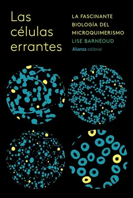 CELULAS ERRANTES:INCREIBLE BIOLOGIA DEL MICROQUIMERISMO