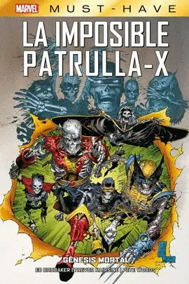 MARVEL MUST-HAVE. LA IMPOSIBLE PATRULLA-X, 6. GENESIS MORTAL MARVEL MUST-HAVE. LA IMPOSIBLE PATRULLA-X, 6. GENESIS MORTAL