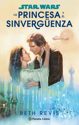 STAR WARS. LA PRINCESA Y EL SINVERGUENZA