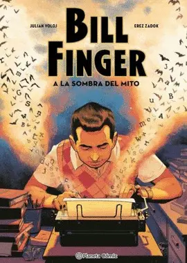 BILL FINGER: A LA SOMBRA DE UN MITO BILL FINGER: A LA SOMBRA DE UN MITO
