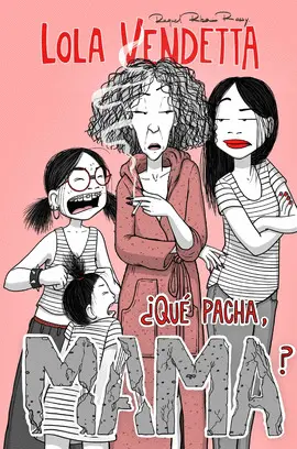 LOLA VENDETTA. ¿QUÉ PACHA, MAMA? LOLA VENDETTA. ¿QUÉ PACHA, MAMA?