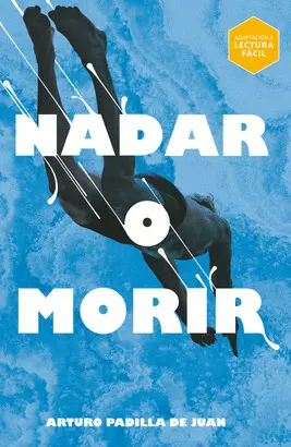 NADAR O MORIR (+13 AÑOS)  (LECTURA FACIL)